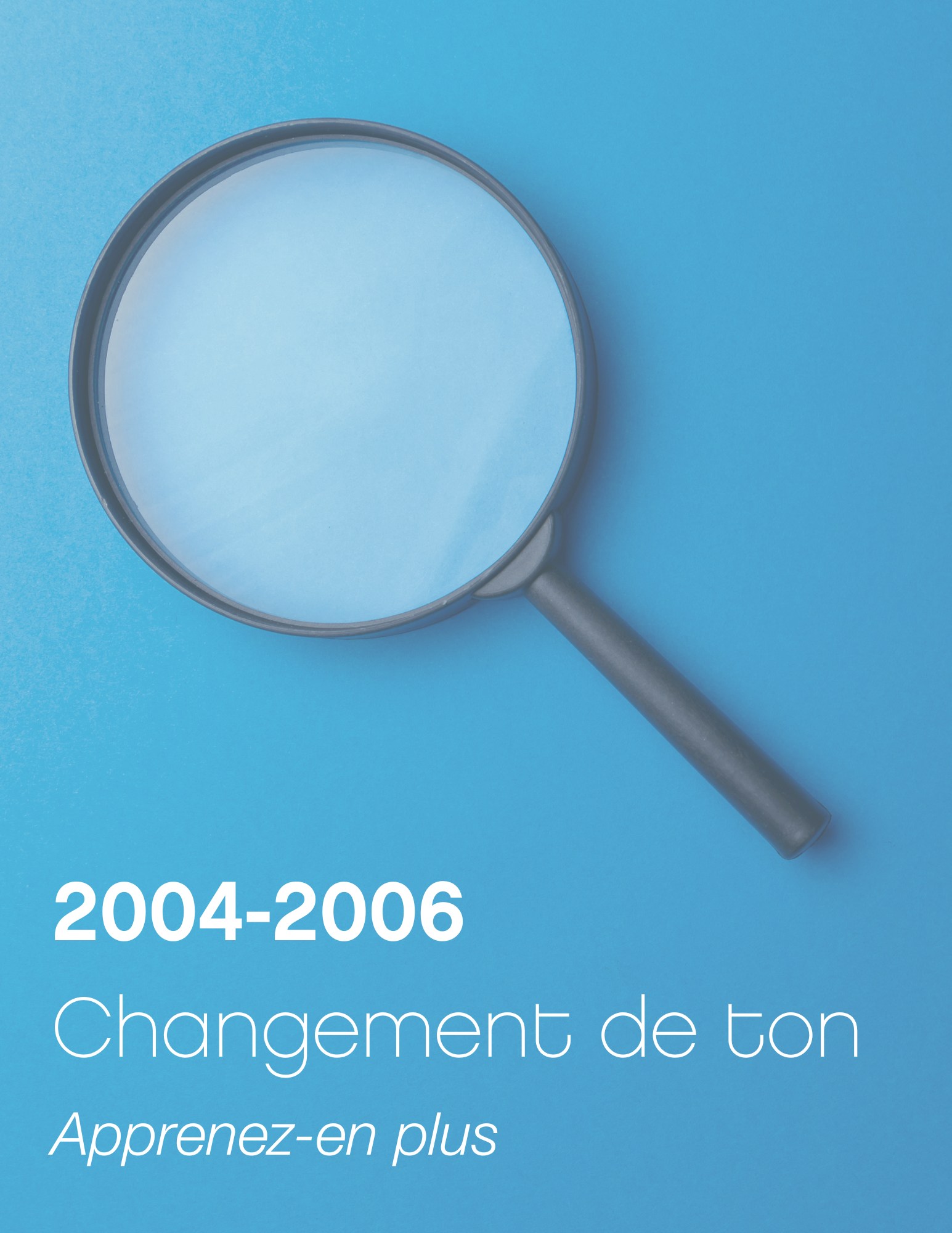 2004-2006 Changement de ton Apprenez-en plus